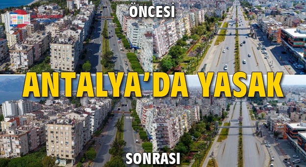 Antalya’da yasak öncesi ve sonrası görüntüler