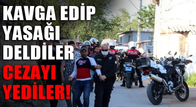 Kavga edip yasağı deldiler, cezayı yediler