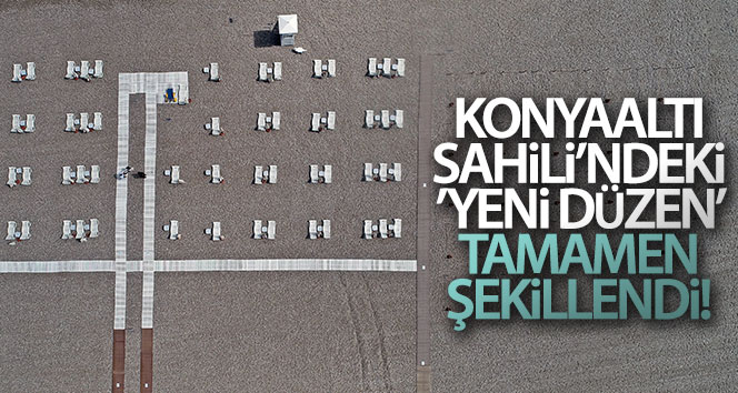 Konyaaltı Sahili’ndeki ‘yeni düzen’ tamamen şekillendi