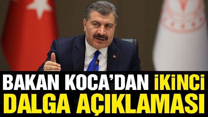 Son dakika… Sağlık Bakanı Koca’dan ikinci dalga açıklaması!