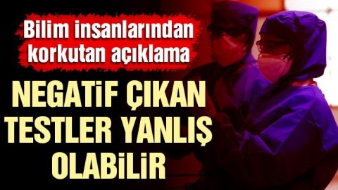 Bilim adamlarından korkutan açıklama: Negatif testlerin yüzde 30’u yanlış olabilir