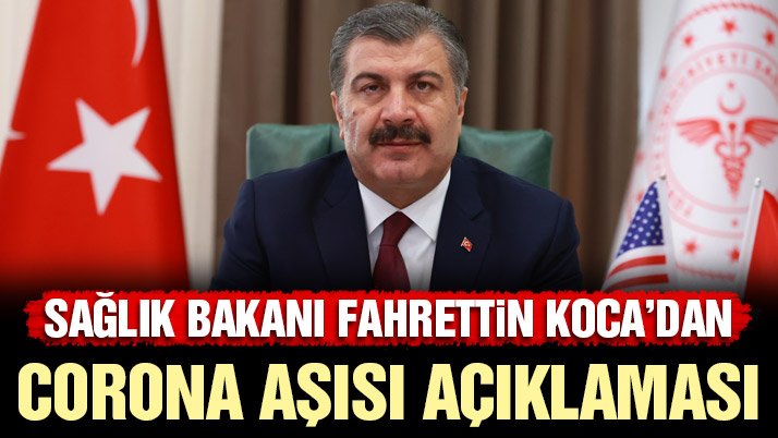 Sağlık Bakanı Koca’dan corona virüsü aşısı açıklaması!