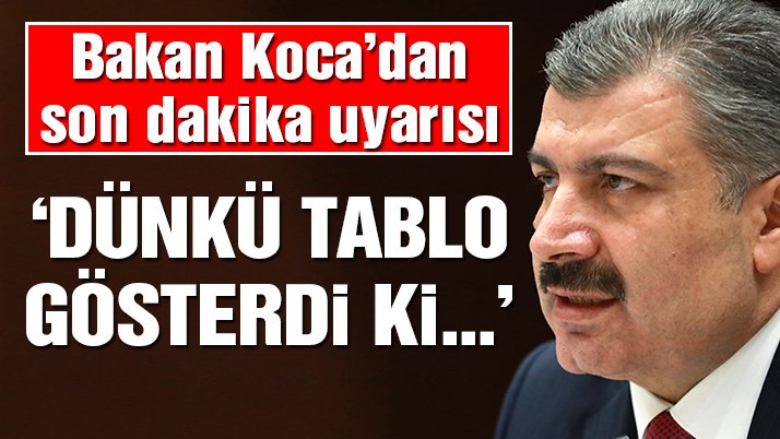 Bakan Koca: Dünkü tablo, salgının ciddiyetini koruduğu gerçeğiyle yüzleştirdi