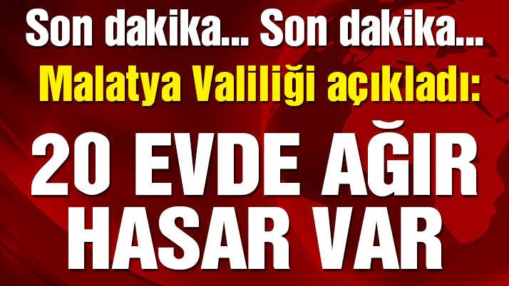 Son dakika… Malatya Valiliği: Depremde 20 evde ağır hasar meydana geldi!