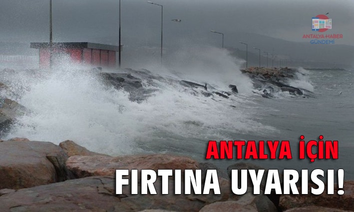Antalya Valiliği’nden fırtına uyarısı!