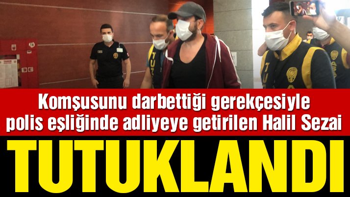 Son dakika… Halil Sezai tutuklandı!