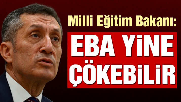 Milli Eğitim Bakanı Ziya Selçuk: EBA yine çökebilir