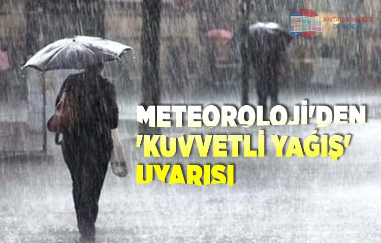 Antalya için ‘kuvvetli yağış’ uyarısı!