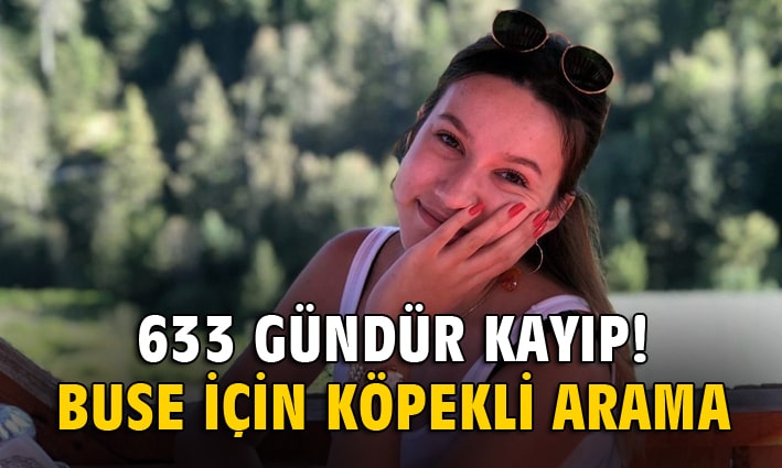 633 gündür kayıp olan Buse için köpekli arama