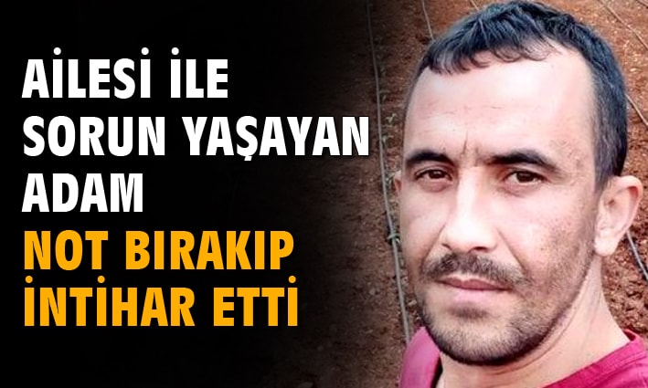 Ailesi ile sorun yaşayan adam, not bırakıp helallik isteyip intihar etti