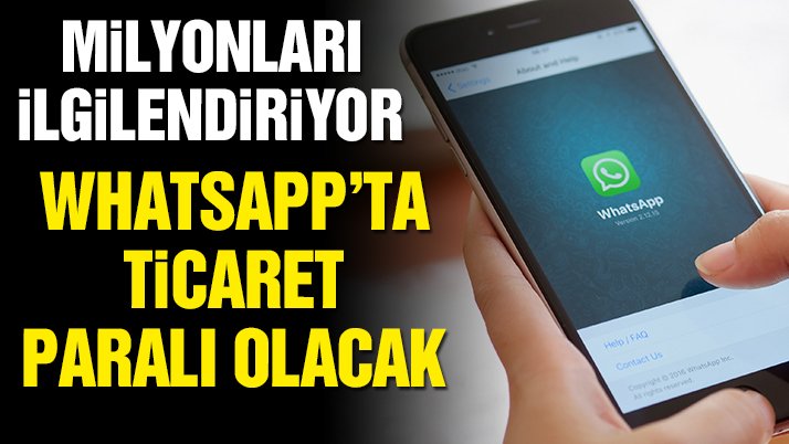 WhatsApp ticari işlemlerden ücret alacak