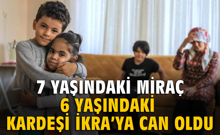 7 yaşındaki Miraç, 6 yaşındaki kardeşi İkra’ya can oldu