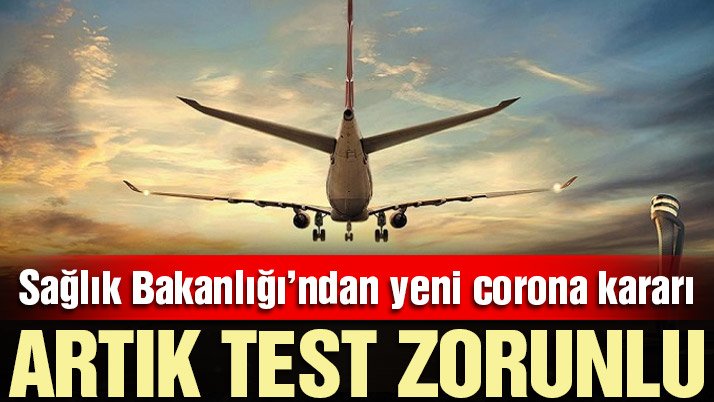 Son dakika… Türkiye’den yeni corona virüsü kararı: Negatif test zorunlu oldu