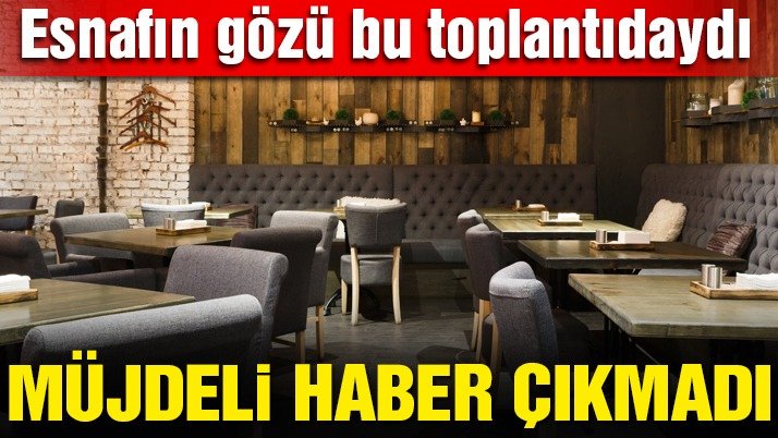 Son dakika… Lokanta ve kafe esnafına Kabine’den müjdeli haber çıkmadı