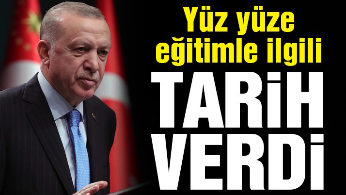 Son dakika… Erdoğan’dan yüz yüze eğitim açıklaması! Okulların açılacağı tarih belli oldu