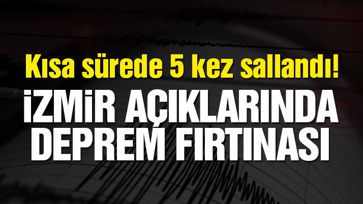 İzmir açıklarında deprem fırtınası! Son depremler listesi…