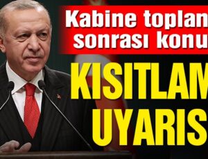 Erdoğan: Kurallara uyulmazsa yeniden kısıtlama kaçınılmaz