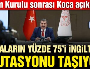 Son dakika… Bilim Kurulu sonrası Bakan Fahrettin Koca’dan kritik açıklamalar: Vakaların yüzde 75’i İngiltere mutasyonu taşıyor