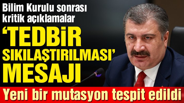 Bilim Kurulu toplantısı sonrası Bakan Koca’dan ‘tedbir sıkılaştırılması’ mesajı