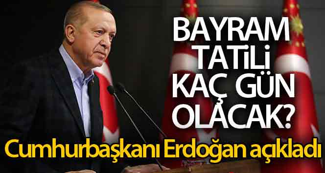 Cumhurbaşkanı Erdoğan’dan Kurban Bayramı tatili açıklaması