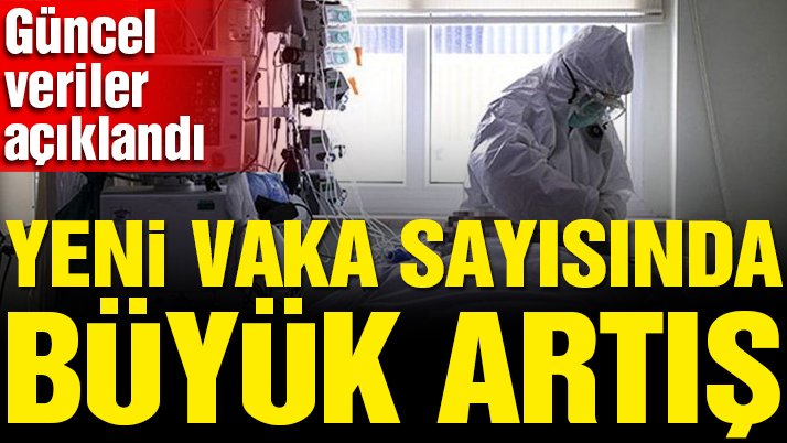 13 Temmuz corona verileri açıklandı: Yeni vaka sayısında büyük artış